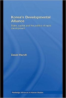 Korea's developmental alliance: state, capital and the politics of rapid development
