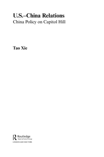 U.S.-China Relations: China Policy on Capitol Hill (Routledge Contemporary China)