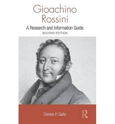Gioachino Rossini: A Research and Information Guide (Routledge Music Bibliographies)