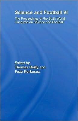Science and Football VI: The Proceedings of the Sixth World Congress on Science and Football