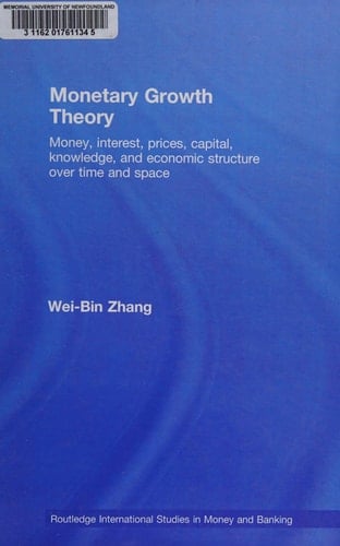 Monetary growth theory: money, interest, prices, capital, knowldge and economic structure over time and space