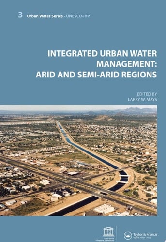 Integrated Urban Water Management: Arid and Semi-Arid Regions (Urban Water Series - UNESCO-Ihp)