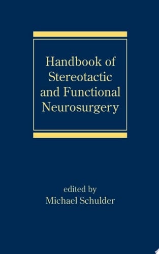 Handbook of Stereotactic and Functional Neurosurgery (Neurological Disease and Therapy 58)