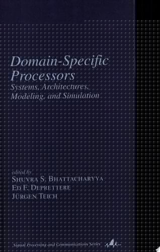 Domain-Specific Processors: Systems, Architectures, Modeling, and Simulation