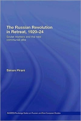 The Russian Revolution In Retreat, 1920-24: Soviet Workers And The New Communist Elite