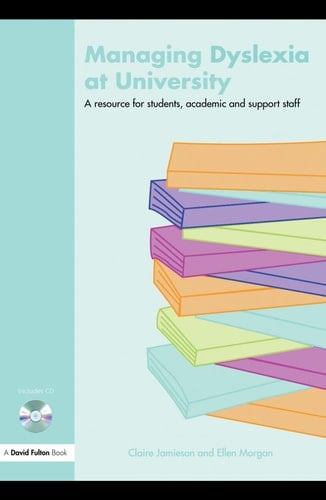 Managing dyslexia at university: a resource for students, academic and support staff