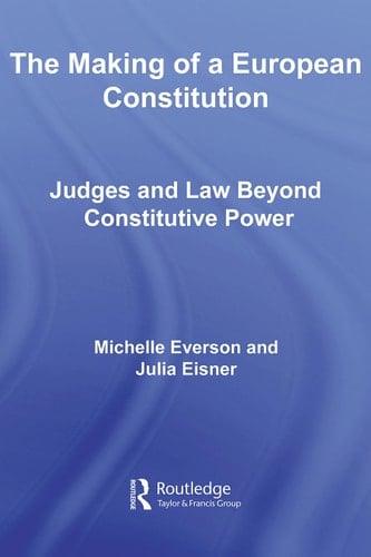 The making of a European Constitution: judges and law beyond constitutive power
