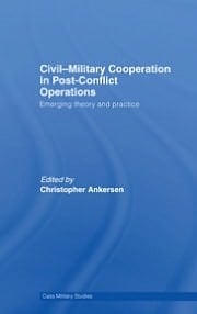 Civil-Military Cooperation in Post-Conflict Operations: Emerging Theory and Practice