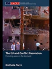 The Eu And Conflict Resolution: Promoting Peace In The Backyard