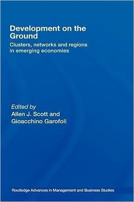 Development on the Ground: Clusters, Networks and Regions in Emerging Economies