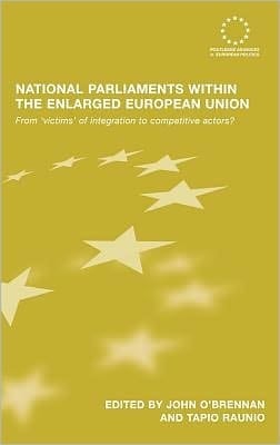 National Parliaments Within The Enlarged European Union: From 'victims' Of Integration To Competitive Actors?