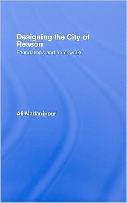 Designing The City Of Reason: Foundations And Frameworks