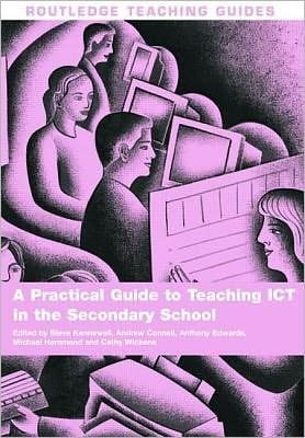 Practical Guide to Teaching Ict in the Secondary School