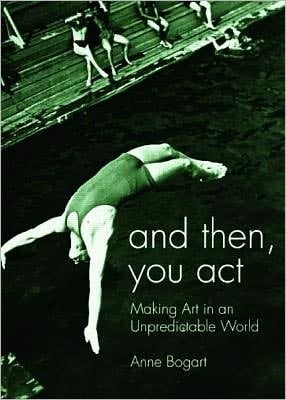 And Then, You Act: Making Art In An Unpredictable World