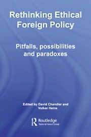 Rethinking Ethical Foreign Policy: Pitfalls, Possibilities and Paradoxes