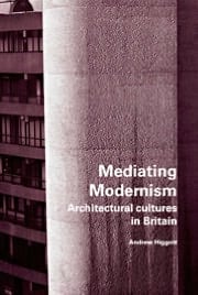 Mediating Modernism: Architectural Cultures in Britain