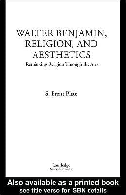 Walter Benjamin, Religion and Aesthetics: Rethinking Religion Through the Arts