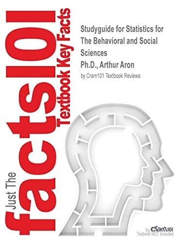 Studyguide for Statistics for The Behavioral and Social Sciences by Ph.D., Arthur Aron, ISBN 9780205015535