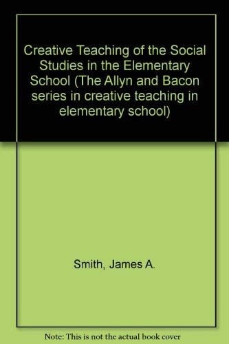 Creative teaching of the social studies in the elementary school