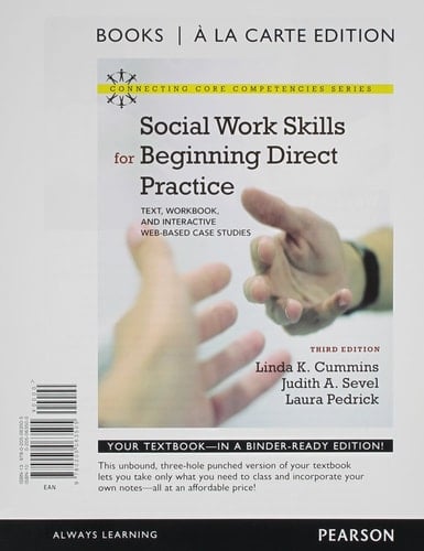 Social Work Skills for Beginning Direct Practice: Text, Workbook, and Interactive Web Based Case Studies, Books a la Carte Plus MyLab Social Work with ... (3rd Edition) (Connecting Core Competencies)