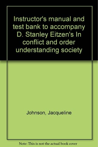Instructor's manual and test bank to accompany D. Stanley Eitzen's In conflict and order understanding society