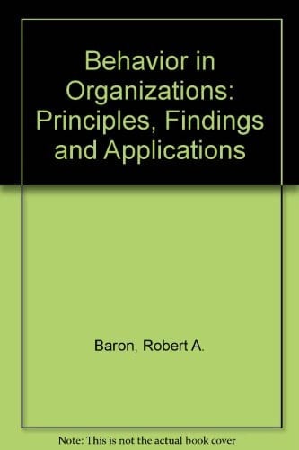 Behavior in Organizations: Understanding and Managing the Human Side of Work