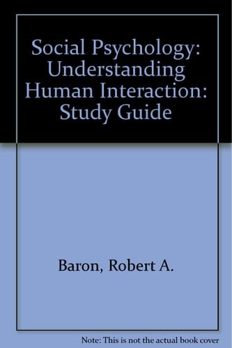 Social Psychology: Understanding Human Interaction: Study Guide