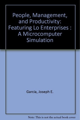 People, Management, and Productivity: Featuring Lo Enterprises : A Microcomputer Simulation