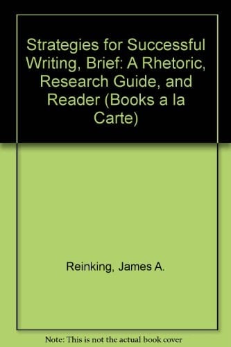 Strategies for Successful Writing: A Rhetoric, Reader and Research Guide, Brief Edition, Books a la Carte Edition