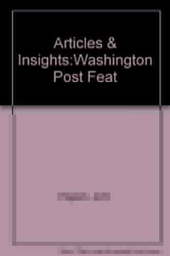 Articles and Insights: The Washington Post Feature Writing Companion