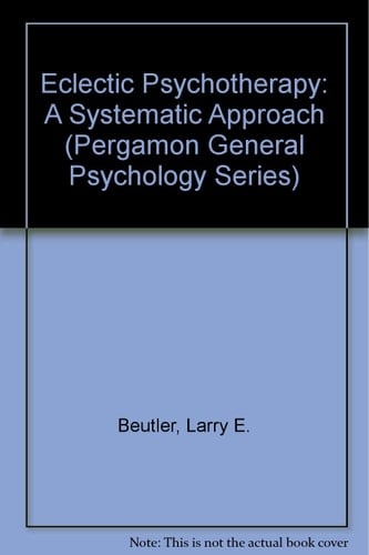Eclectic Psychotherapy: A Systematic Approach (Pergamon General Psychology Series)