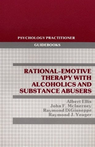 Rational-Emotive Therapy With Alcoholics and Substance Abusers (Psychology Practitioner Guidebooks)