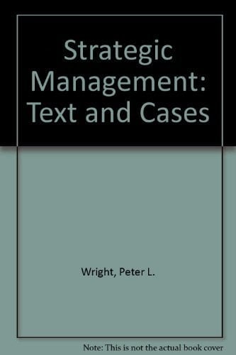 Strategic Management: Text and Cases