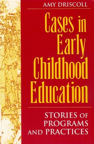 Cases in Early Childhood Education: Stories of Programs and Practices