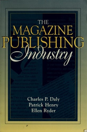 Magazine Publishing Industry, The: (Part of the Allyn & Bacon Series in Mass Communication)