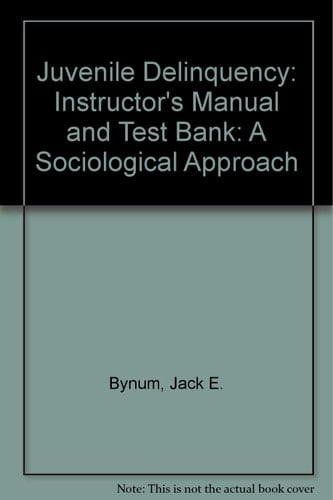 Juvenile Delinquency: A Sociological Approach: Instructor's Manual and Test Bank