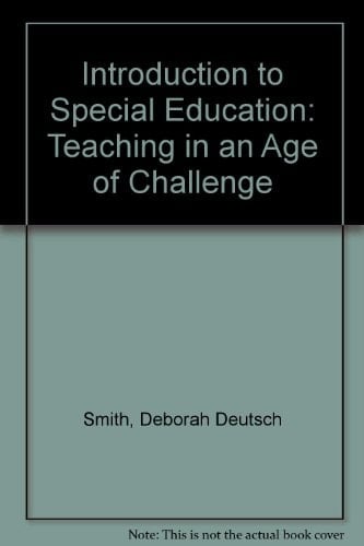 Introduction to Special Education: Teaching in an Age of Challenge
