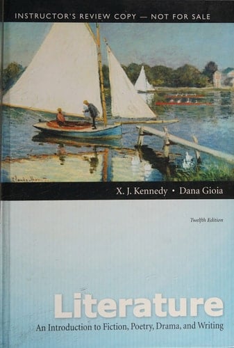 Literature:An Introduction to Fiction, Poetry, Drama, and Writing (12th Edition) INSTRUCTORS REVIEW COPY