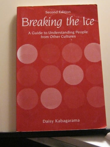 Breaking the Ice: A Guide to Understanding People from Other Cultures (2nd Edition)