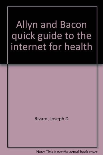 Allyn and Bacon quick guide to the internet for health