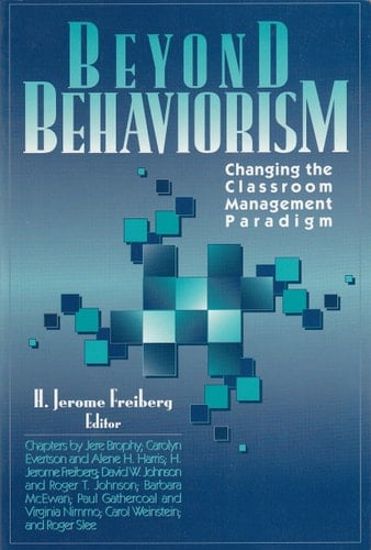 Beyond Behaviorism: Changing the Classroom Management Paradigm