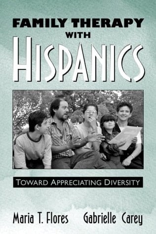 Family Therapy with Hispanics: Toward Appreciating Diversity