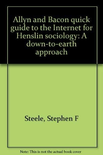Allyn and Bacon quick guide to the Internet for Henslin sociology: A down-to-earth approach
