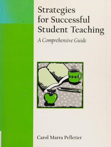 Strategies for Successful Student Teaching: A Comprehensive Guide