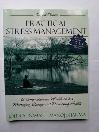 Practical Stress Management: A Comprehensive Workbook for Managing Change and Promoting Health (2nd Edition)