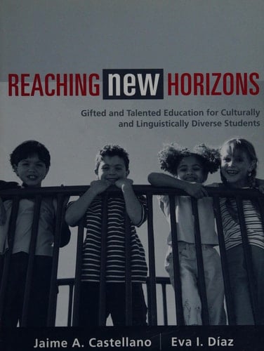 Reaching New Horizons: Gifted and Talented Education for Culturally and Linguistically Diverse Students