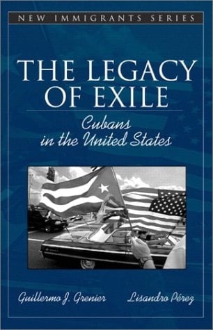 The Legacy of Exile: Cubans in the United States (Part of the Allyn & Bacon New Immigrants Series)