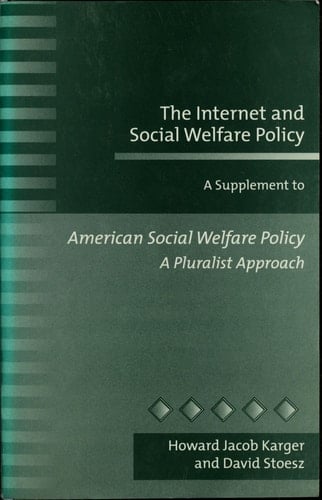 The Internet and social welfare policy: A supplement to American social welfare policy : a pluralist approach