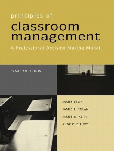 Principles of Classroom Management: A Professional Decision-Making Model Canadian Edition