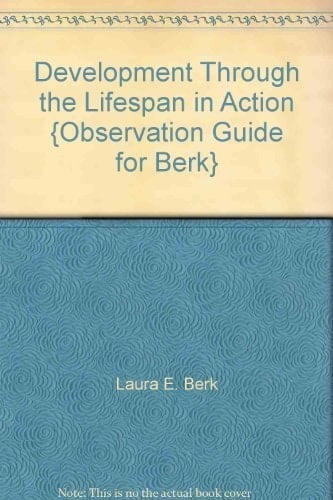 Development Through the Lifespan in Action {Observation Guide for Berk}